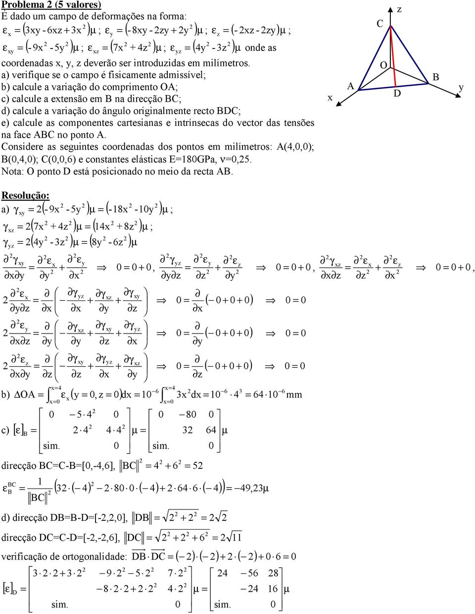 calcule as componentes cartesianas e intrínsecas do vector das tensões na face ABC no ponto A.