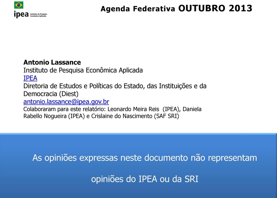 br Colaboraram para este relatório: Leonardo Meira Reis (IPEA), Daniela Rabello Nogueira (IPEA) e