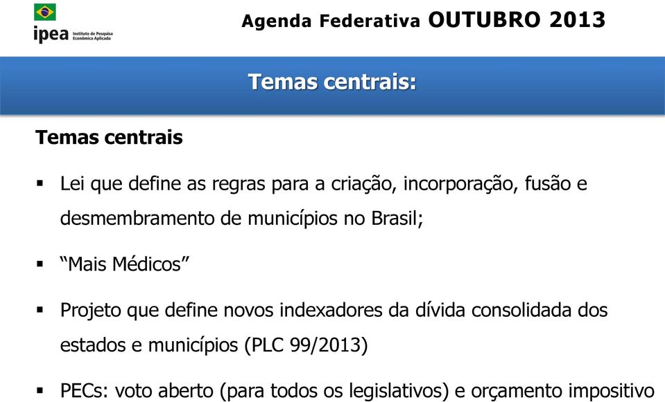 Médicos Projeto que define novos indexadores da dívida consolidada dos estados e