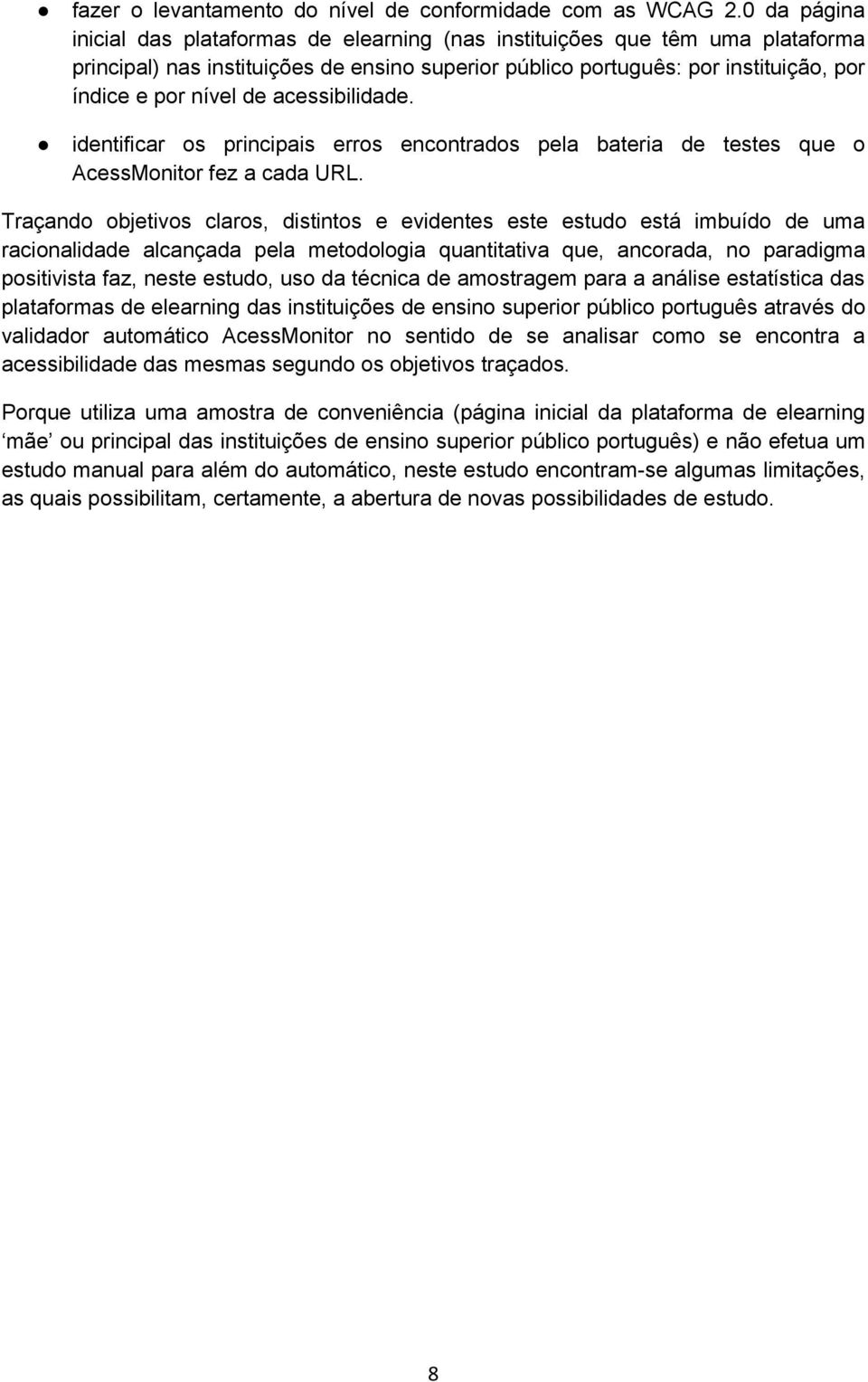 acessibilidade. identificar os principais erros encontrados pela bateria de testes que o AcessMonitor fez a cada URL.