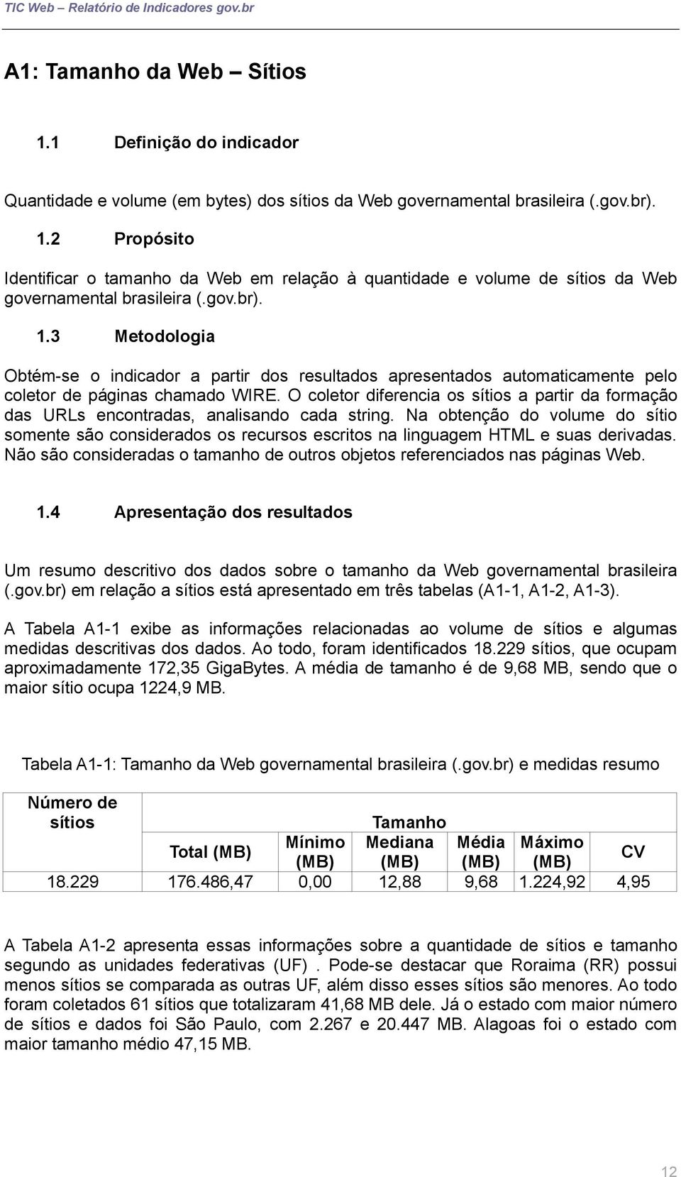 O coletor diferencia os sítios a partir da formação das URLs encontradas, analisando cada string.