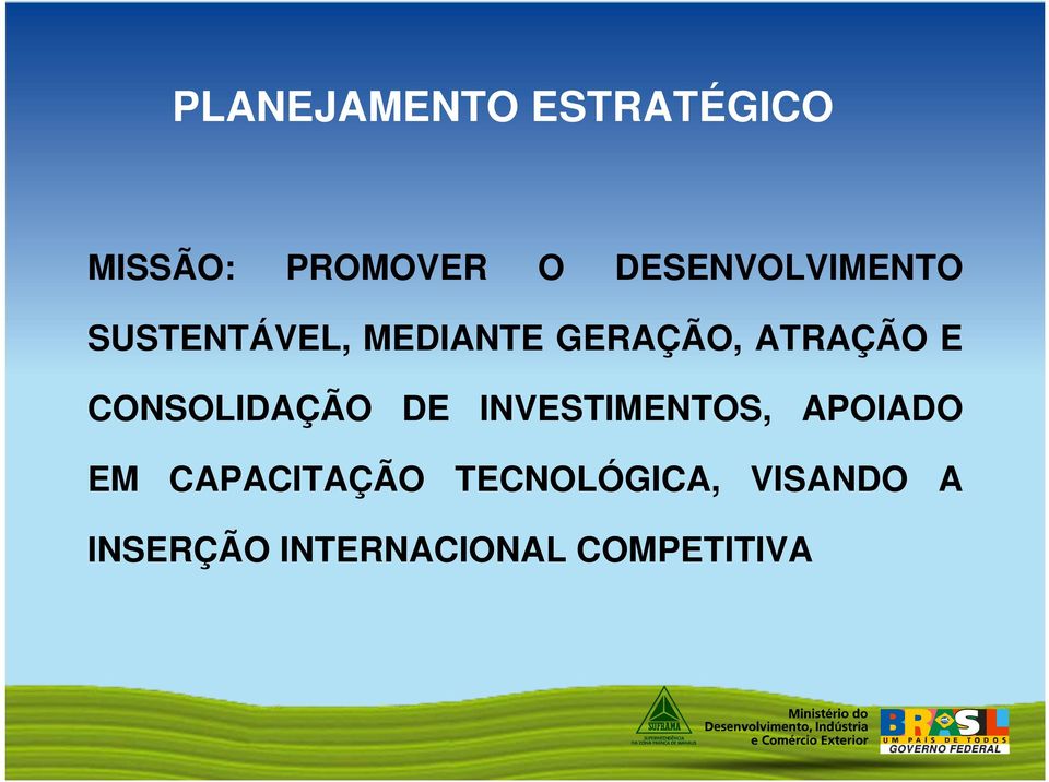 ATRAÇÃO E CONSOLIDAÇÃO DE INVESTIMENTOS, APOIADO EM