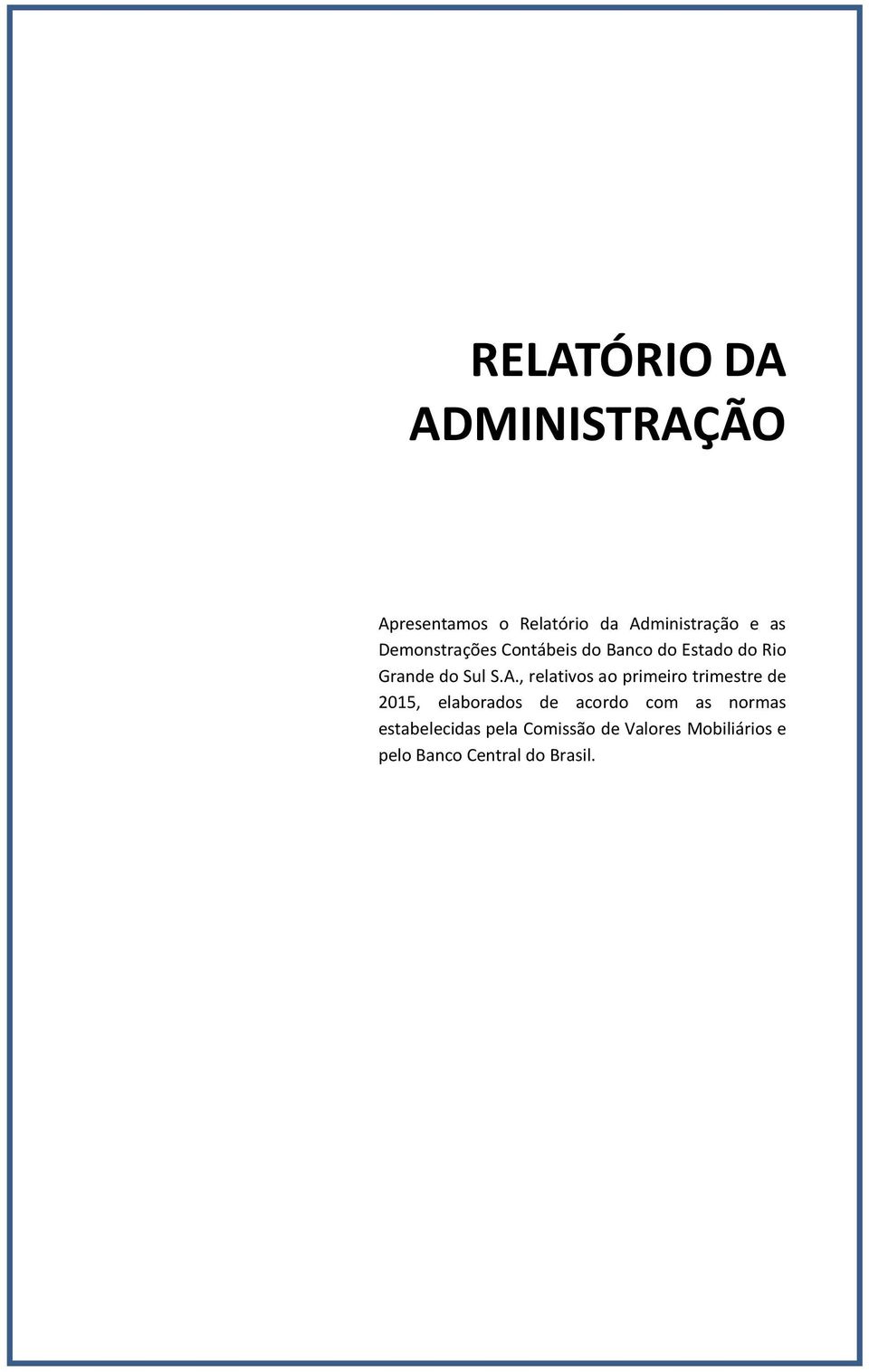 , relativos ao primeiro trimestre de 2015, elaborados de acordo com as