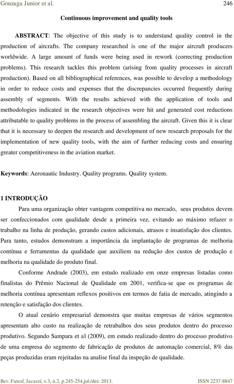 This research tackles this problem (arising from quality processes in aircraft production).