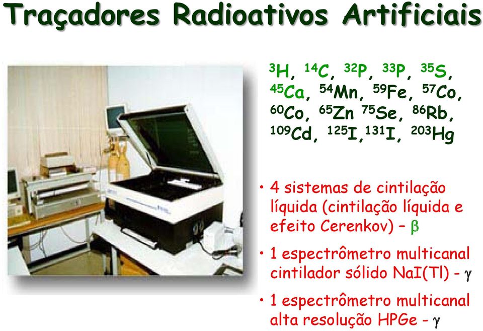 cintilação líquida (cintilação líquida e efeito Cerenkov) β 1 espectrômetro