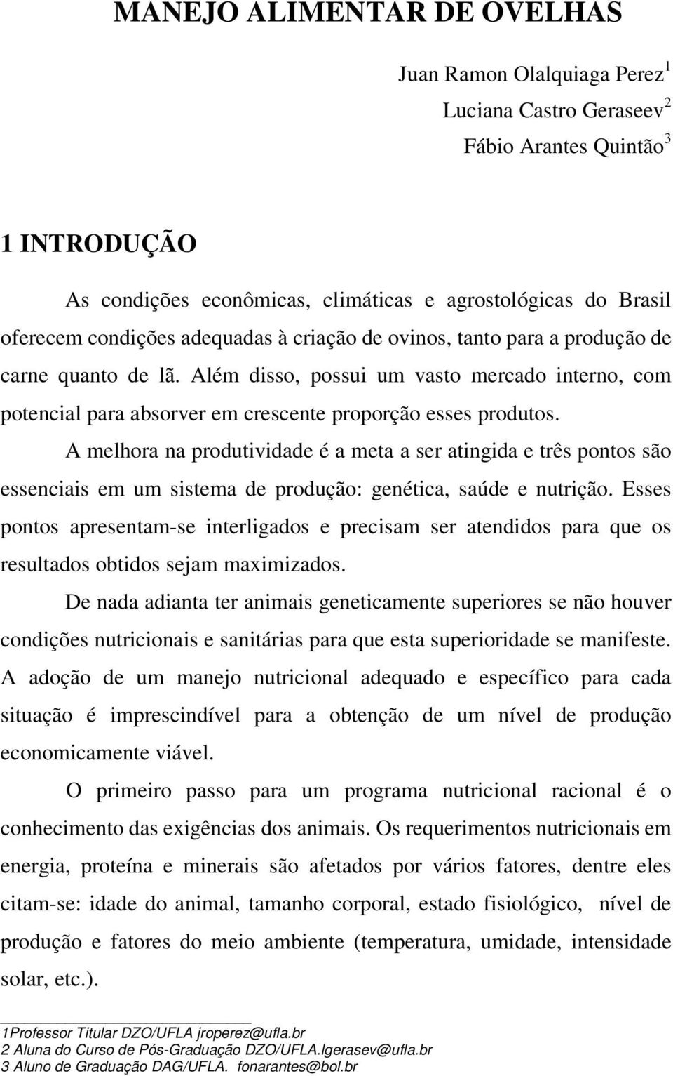 A melhora na produtividade é a meta a ser atingida e três pontos são essenciais em um sistema de produção: genética, saúde e nutrição.