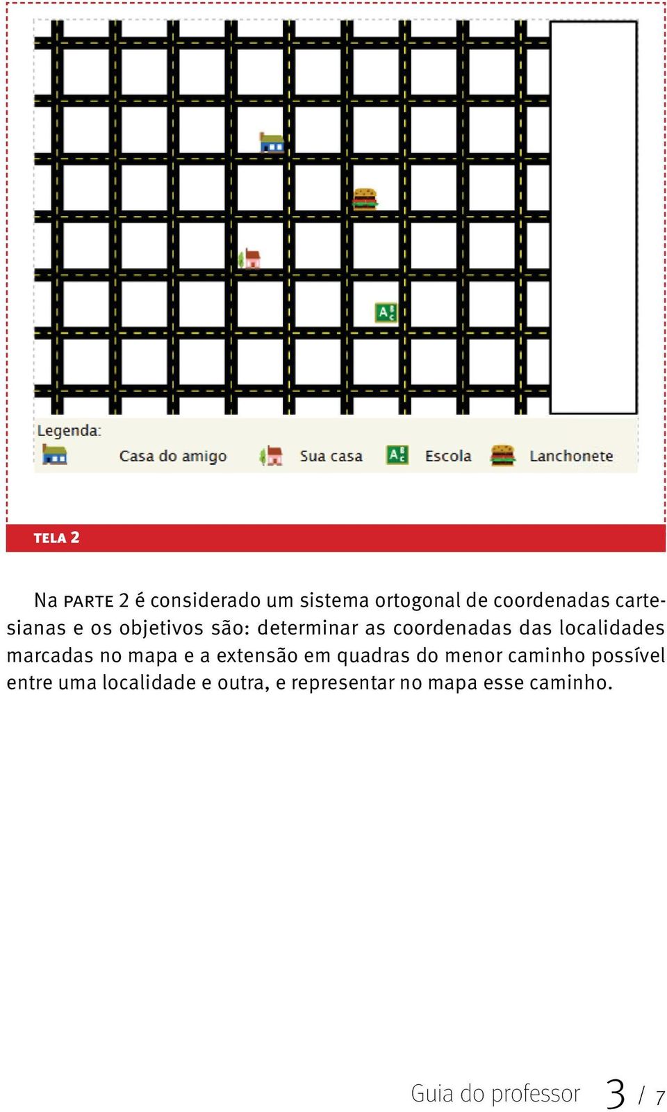 localidades marcadas no mapa e a extensão em quadras do menor