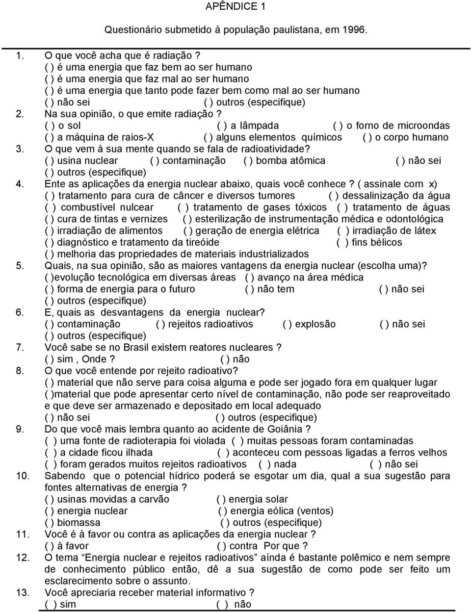 opinião, o que emite radiação?