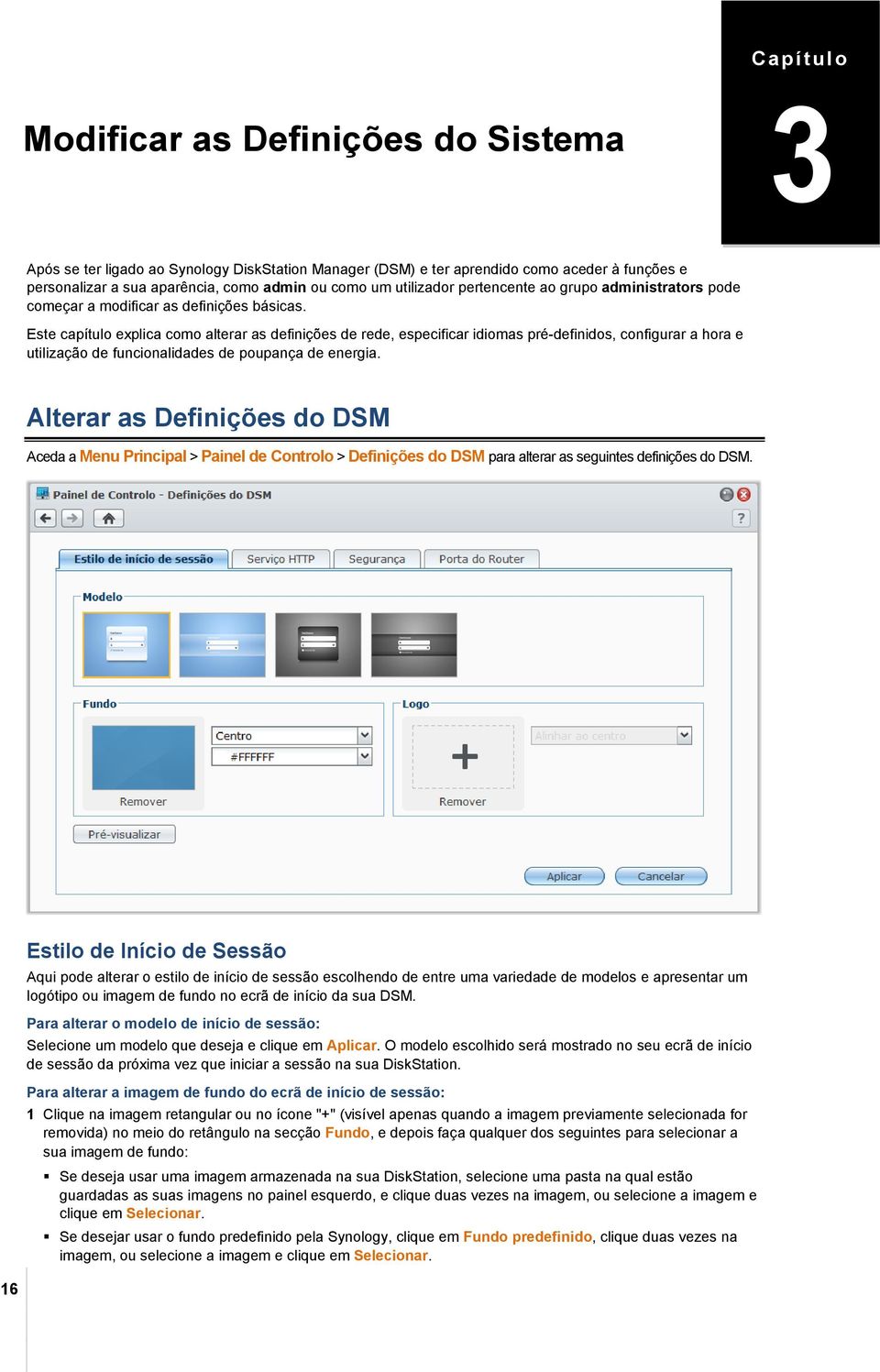 Este capítulo explica como alterar as definições de rede, especificar idiomas pré-definidos, configurar a hora e utilização de funcionalidades de poupança de energia.