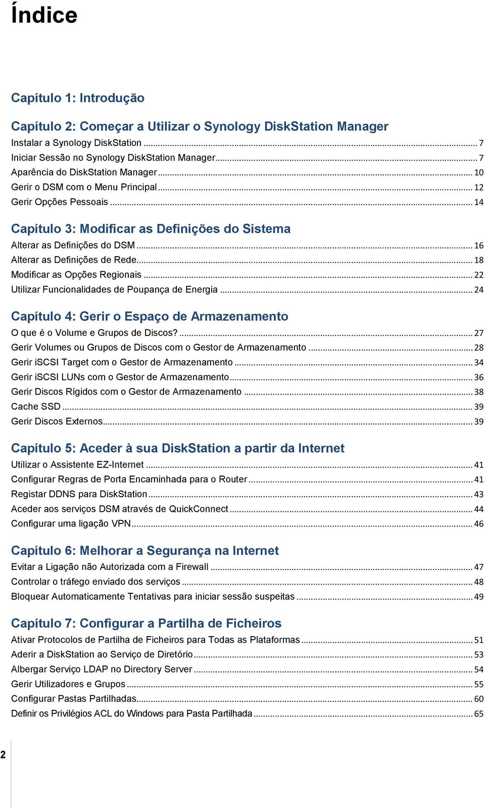 .. 16 Alterar as Definições de Rede... 18 Modificar as Opções Regionais... 22 Utilizar Funcionalidades de Poupança de Energia.