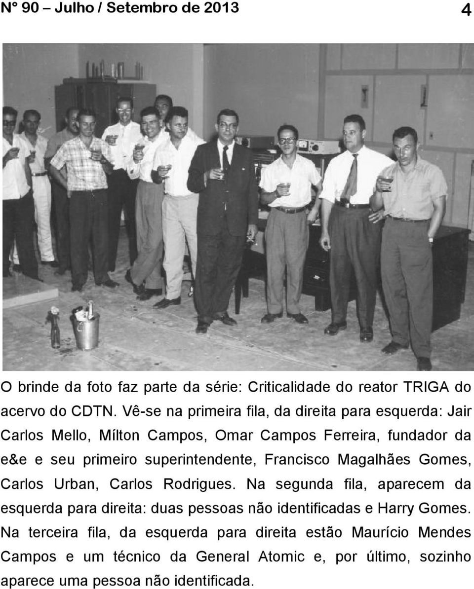 superintendente, Francisco Magalhães Gomes, Carlos Urban, Carlos Rodrigues.