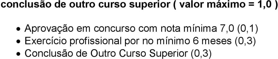 7,0 (0,1) Exercício profissional por no mínimo 6