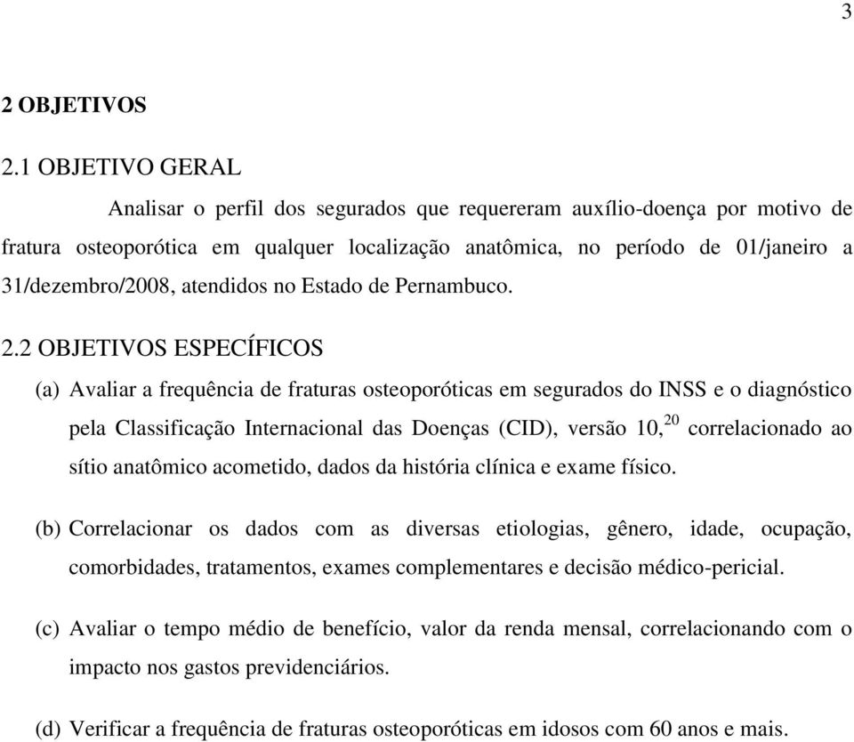 atendidos no Estado de Pernambuco. 2.