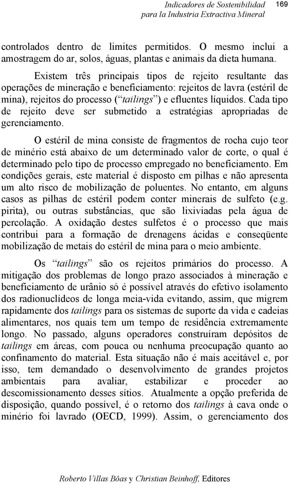 Cada tipo de rejeito deve ser submetido a estratégias apropriadas de gerenciamento.