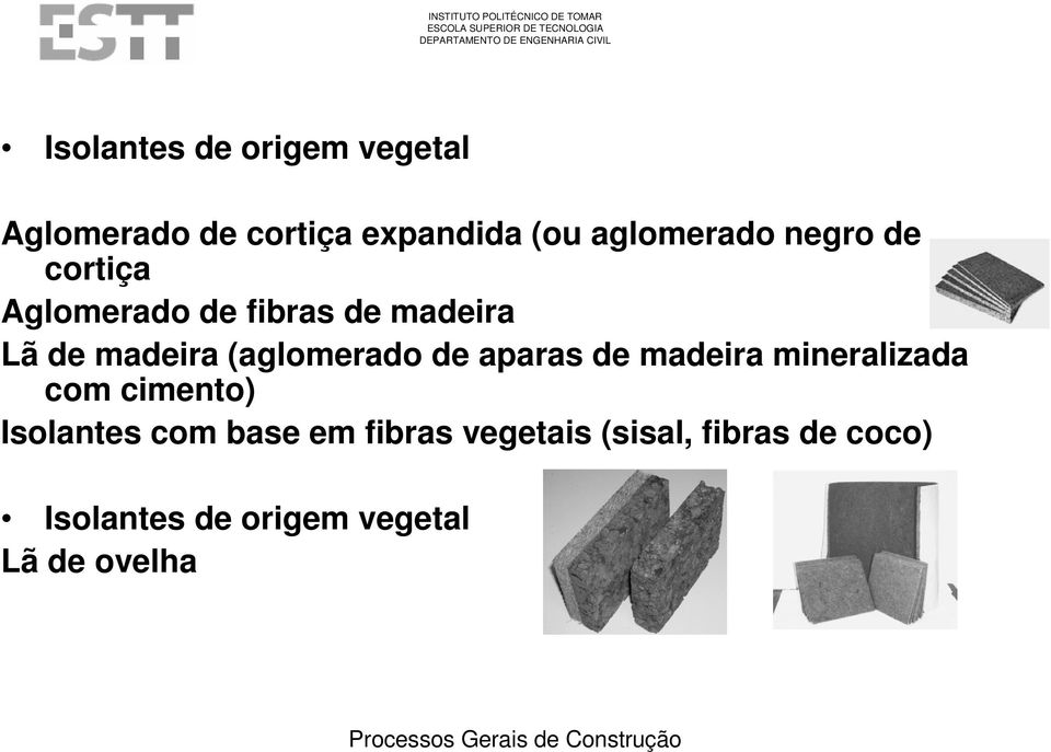 de aparas de madeira mineralizada com cimento) Isolantes com base em