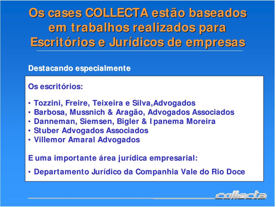 Aragão, Advogados Associados Danneman, Siemsen, Bigler & Ipanema Moreira Stuber Advogados Associados