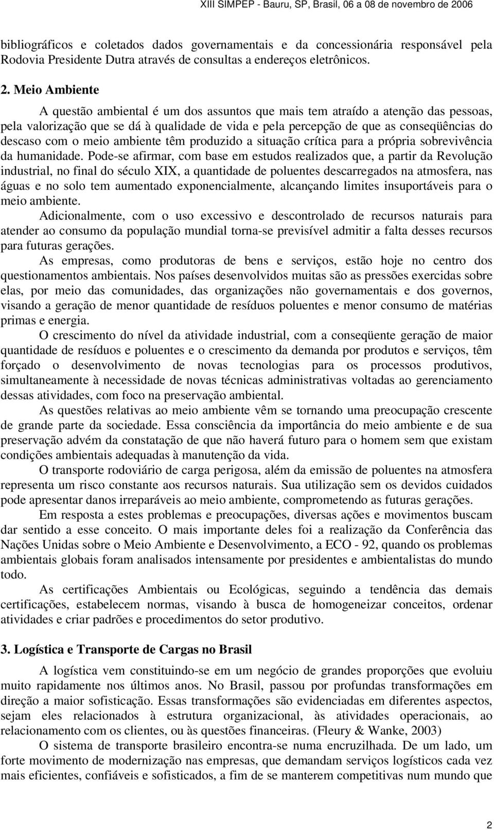 o meio ambiente têm produzido a situação crítica para a própria sobrevivência da humanidade.