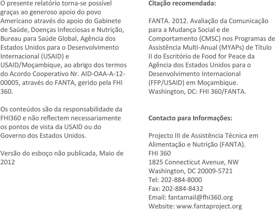 Os conteúdos são da responsabilidade da FHI360 e não reflectem necessariamente os pontos de vista da USAID ou do Governo dos Estados Unidos.