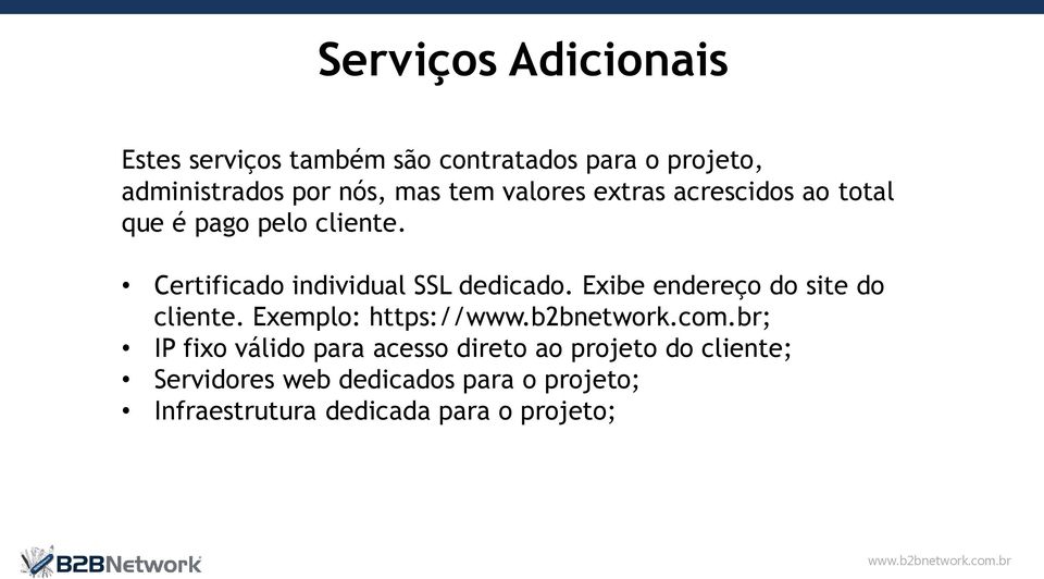 Certificado individual SSL dedicado. Exibe endereço do site do cliente.