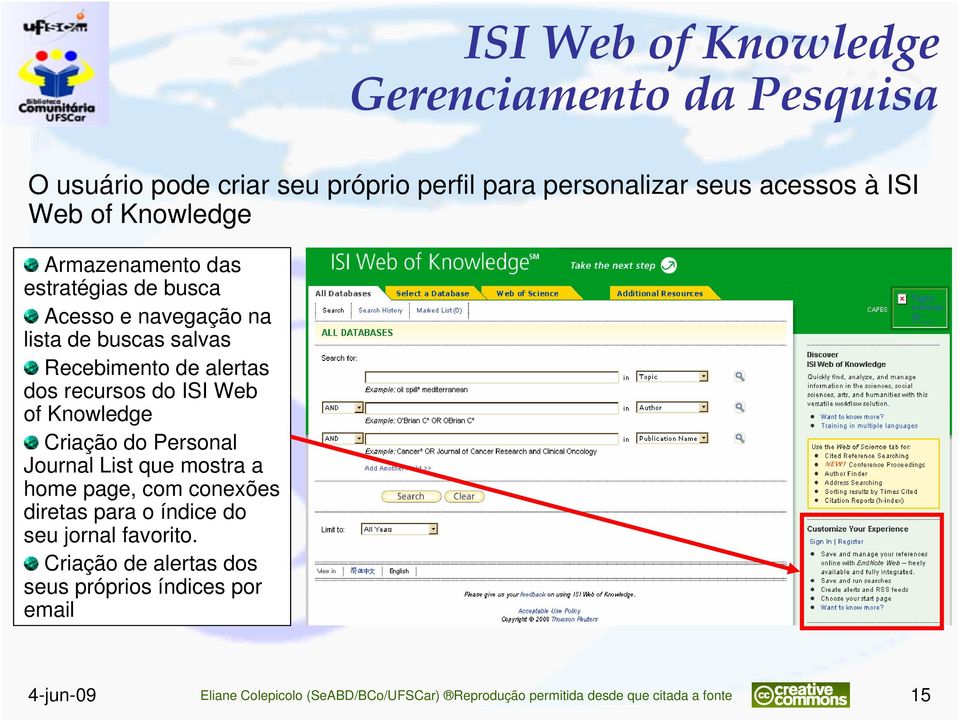Recebimento de alertas dos recursos do ISI Web of Knowledge Criação do Personal Journal List que mostra a home