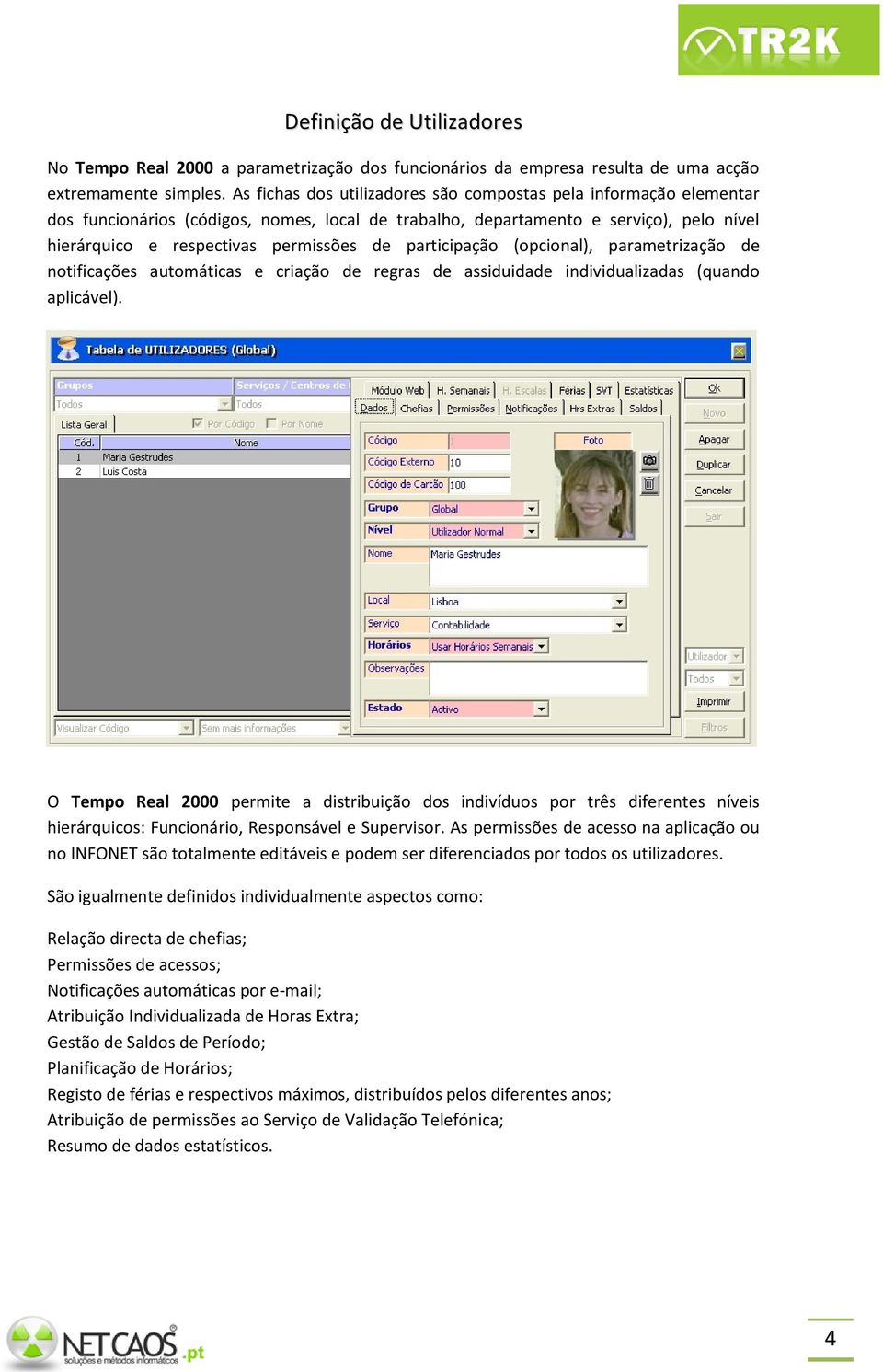 participação (opcional), parametrização de notificações automáticas e criação de regras de assiduidade individualizadas (quando aplicável).