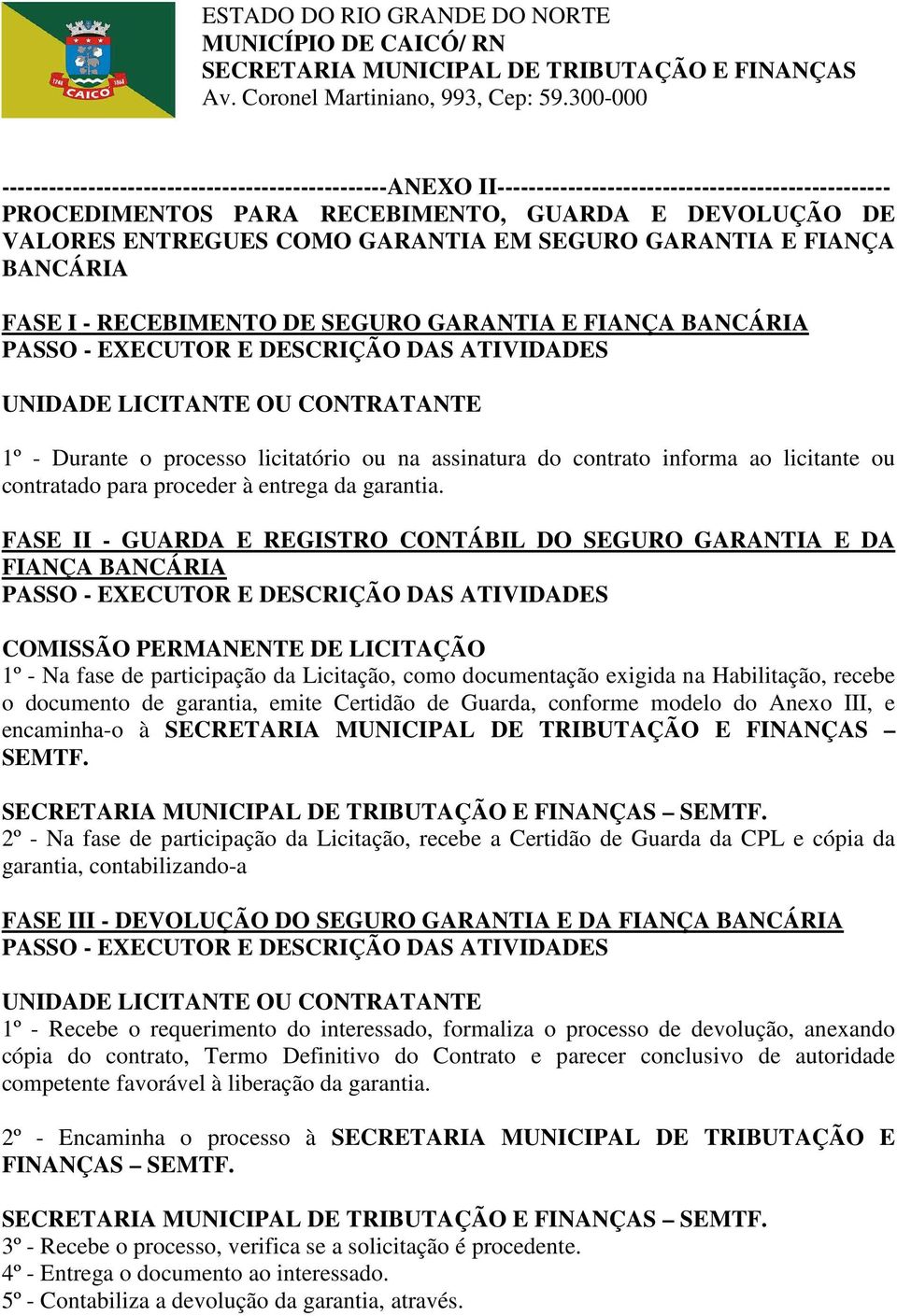 ao licitante ou contratado para proceder à entrega da garantia.