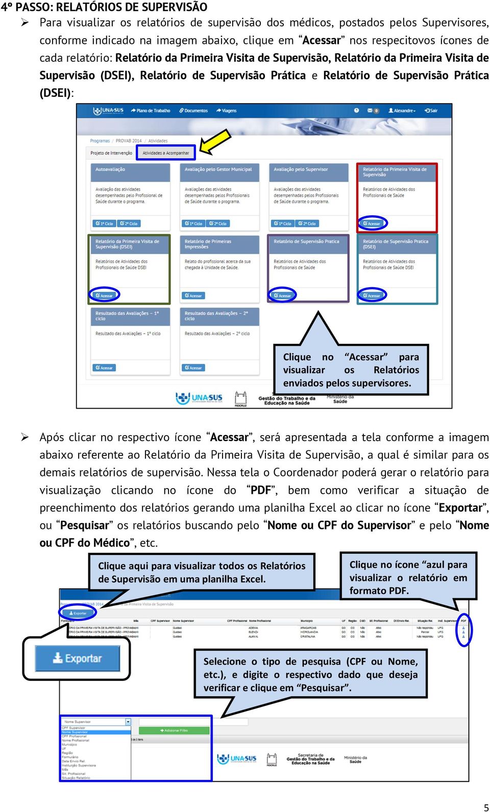 Acessar para visualizar os Relatórios enviados pelos supervisores.