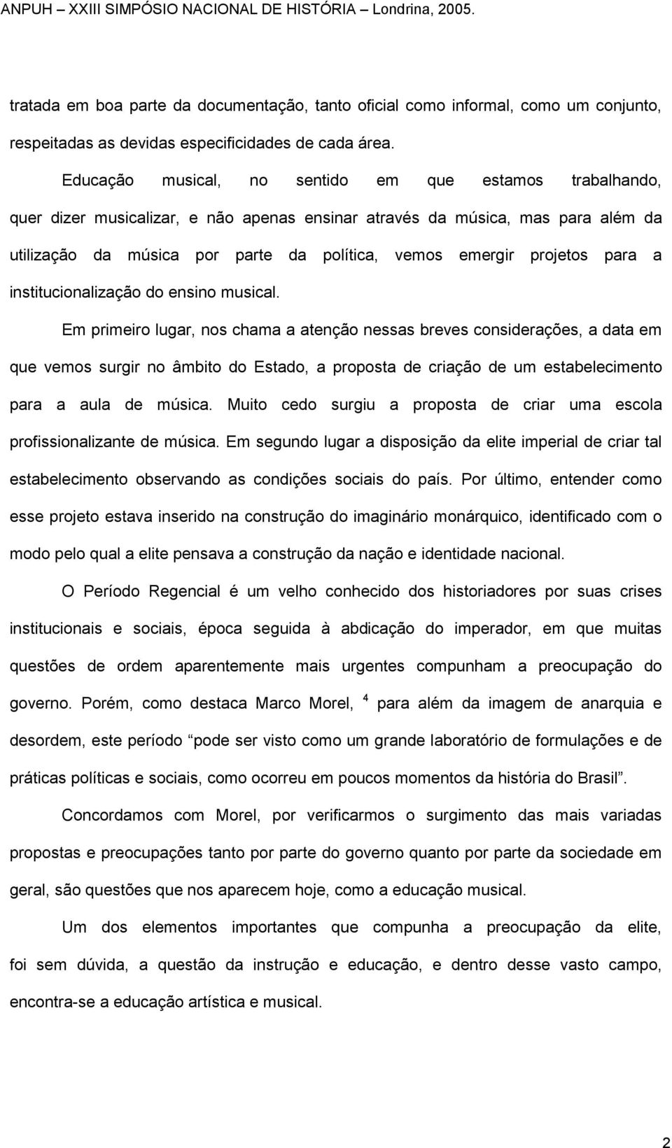 projetos para a institucionalização do ensino musical.