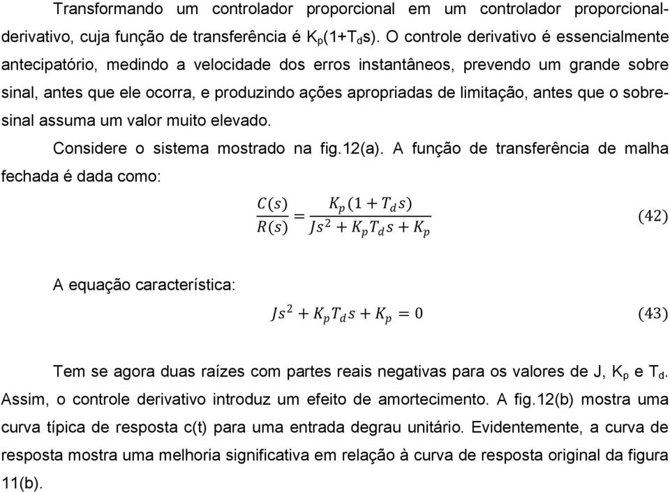 antes que o sobresinal assuma um valor muito elevado. Considere o sistema mostrado na fig.12(a).