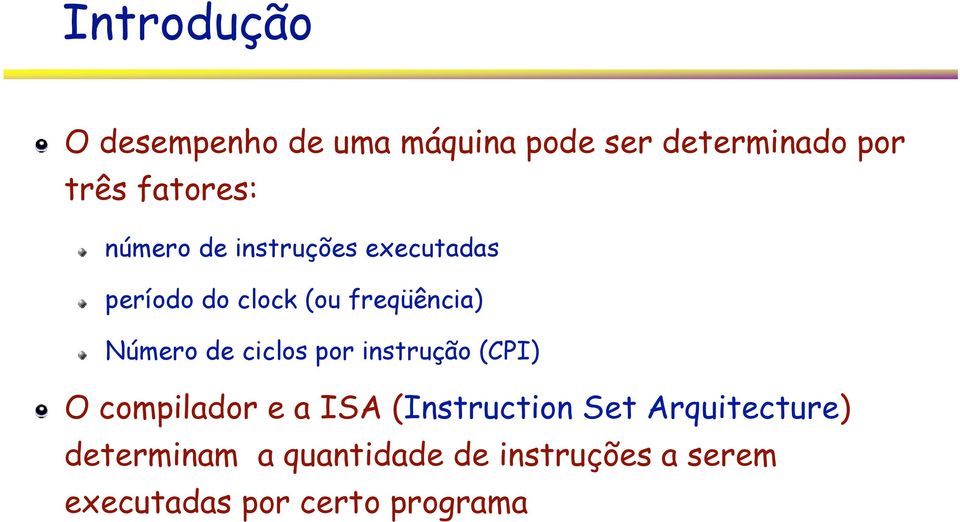 Número de ciclos por instrução (CPI) O compilador e a ISA (Instruction Set