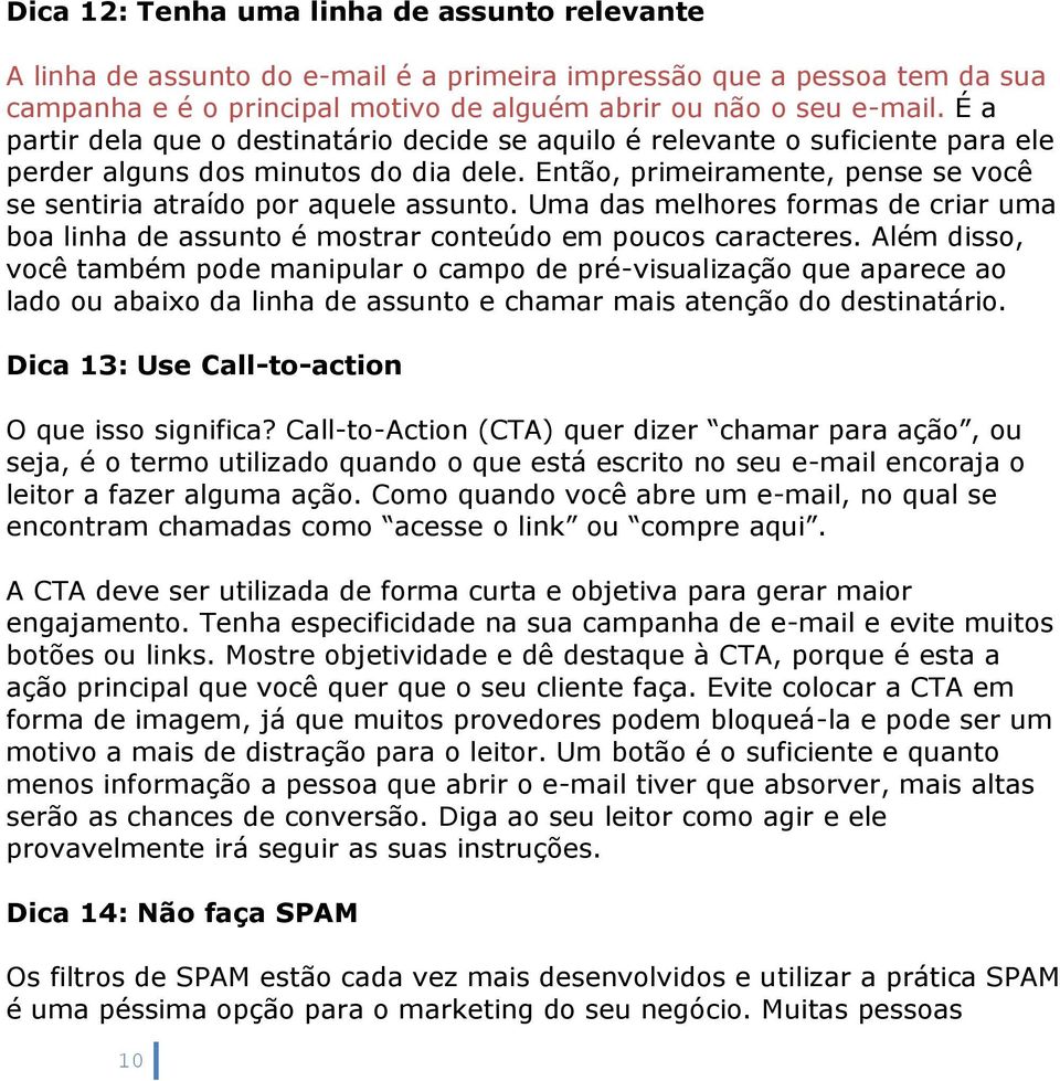 Uma das melhores formas de criar uma boa linha de assunto é mostrar conteúdo em poucos caracteres.