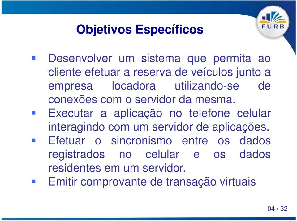 Executar a aplicação no telefone celular interagindo com um servidor de aplicações.