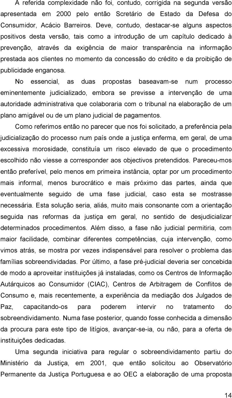 clientes no momento da concessão do crédito e da proibição de publicidade enganosa.