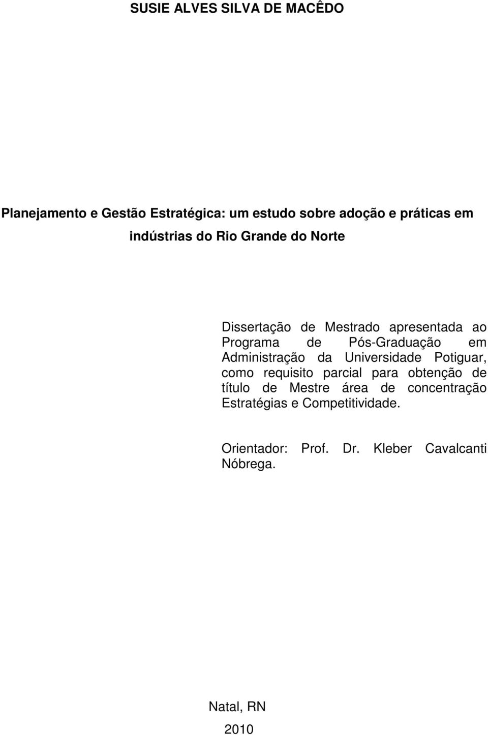 Administração da Universidade Potiguar, como requisito parcial para obtenção de título de Mestre área