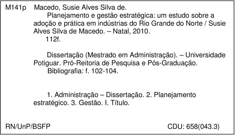 Susie Alves Silva de Macedo. Natal, 2010. 112f. Dissertação (Mestrado em Administração).