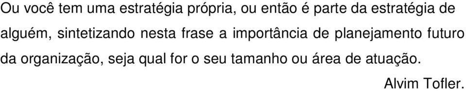 importância de planejamento futuro da organização,