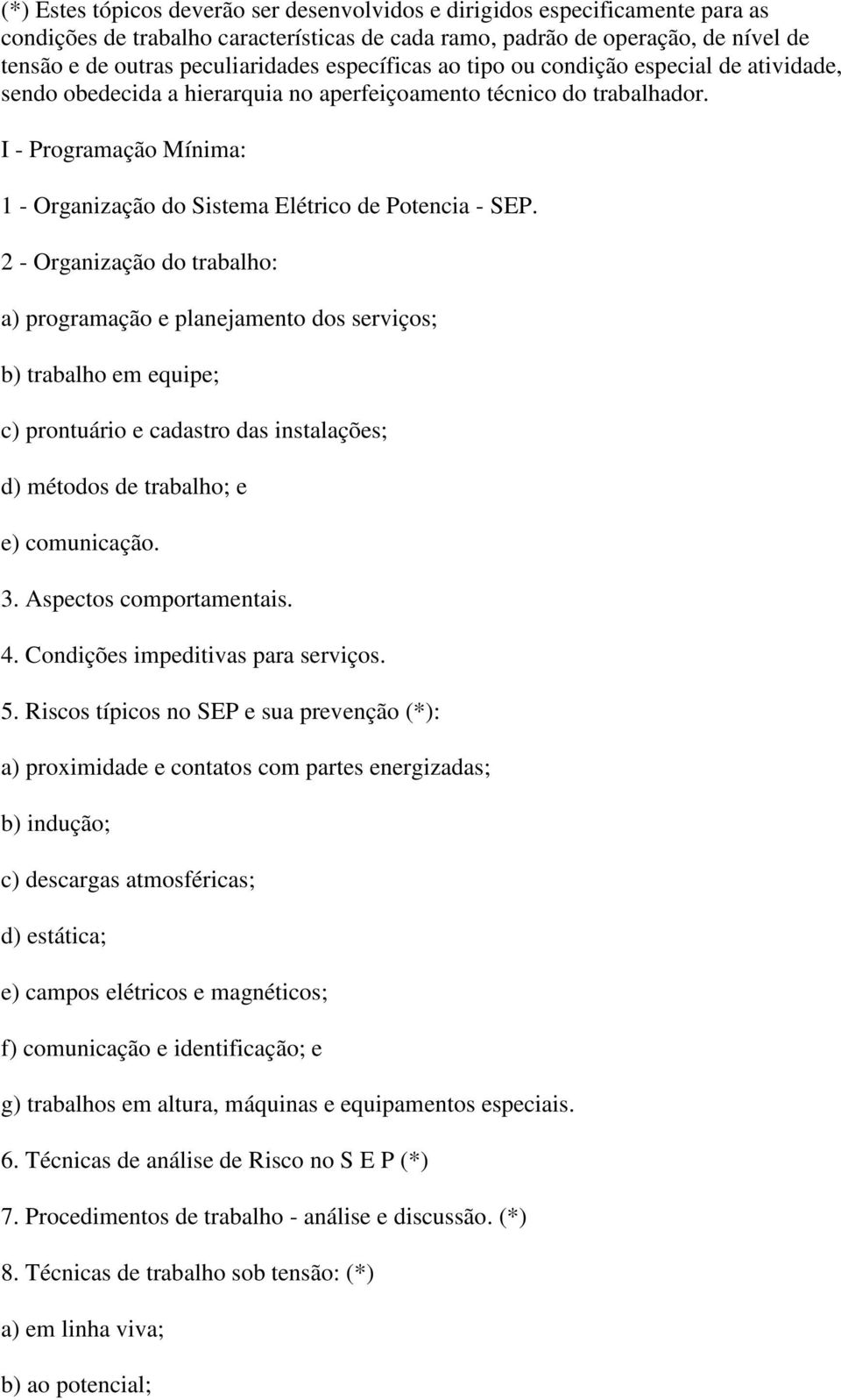 I - Programação Mínima: 1 - Organização do Sistema Elétrico de Potencia - SEP.