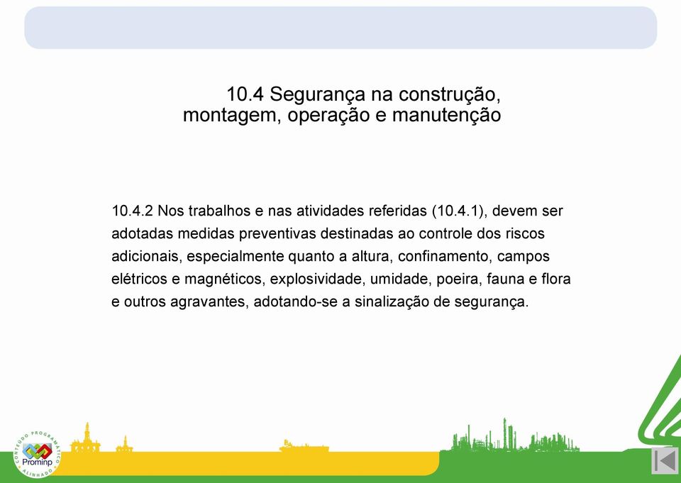 especialmente quanto a altura, confinamento, campos elétricos e magnéticos, explosividade,