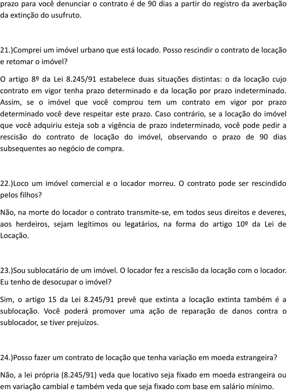 245/91 estabelece duas situações distintas: o da locação cujo contrato em vigor tenha prazo determinado e da locação por prazo indeterminado.