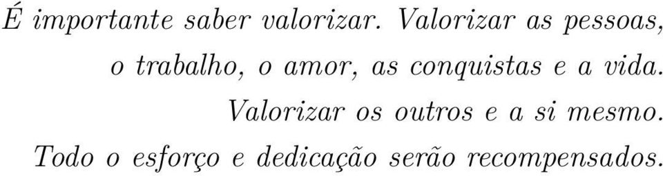 conquistas e a vida.