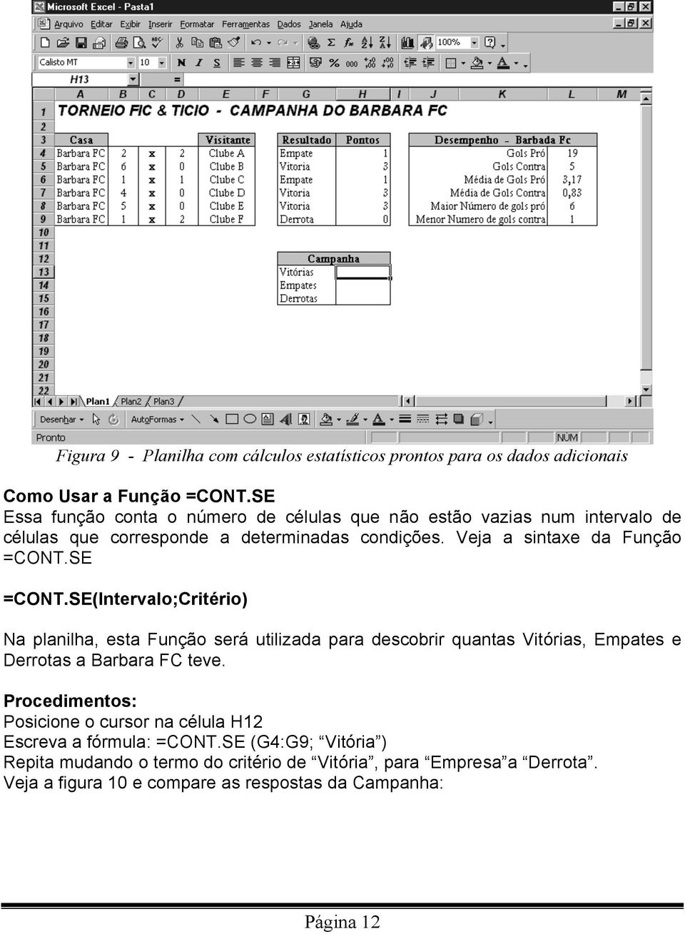 Veja a sintaxe da Função =CONT.SE =CONT.