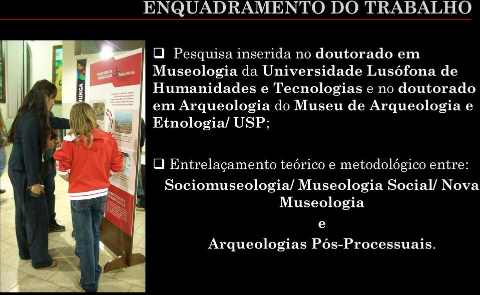 do Museu de Arqueologia e Etnologia/ USP; Entrelaçamento teórico e metodológico