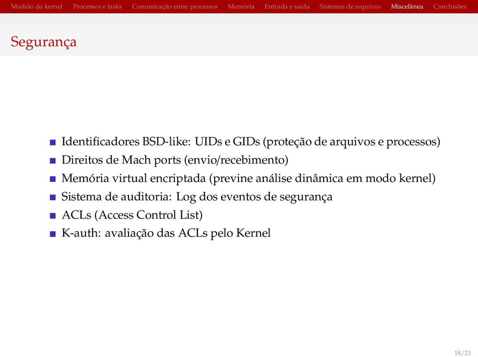 encriptada (previne análise dinâmica em modo kernel) Sistema de auditoria: Log