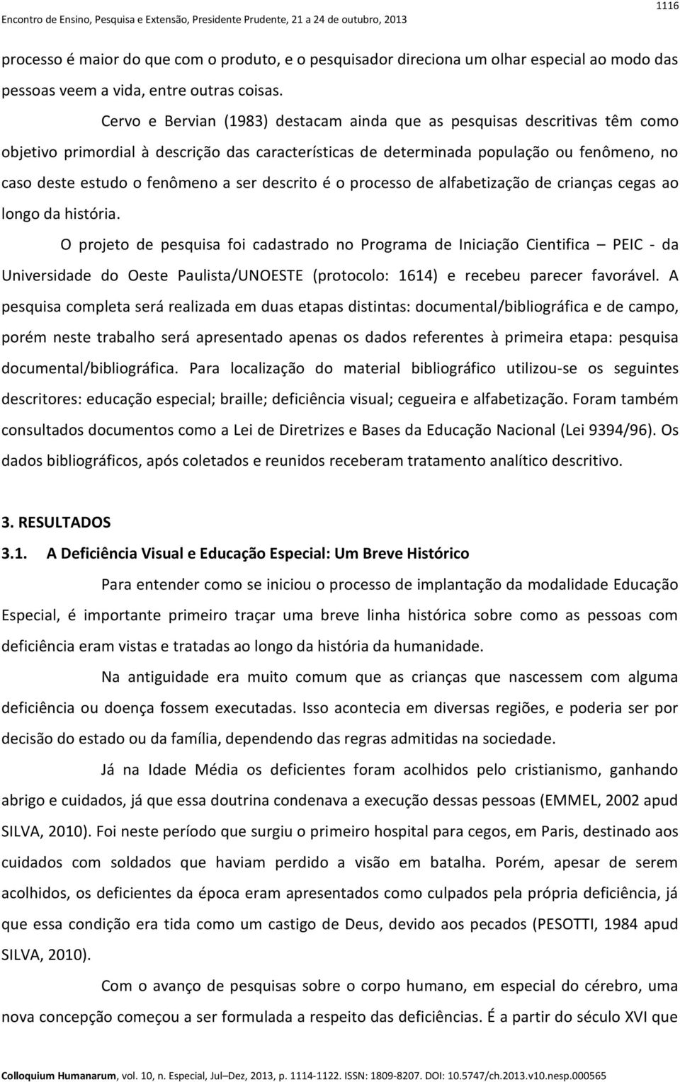 ser descrito é o processo de alfabetização de crianças cegas ao longo da história.