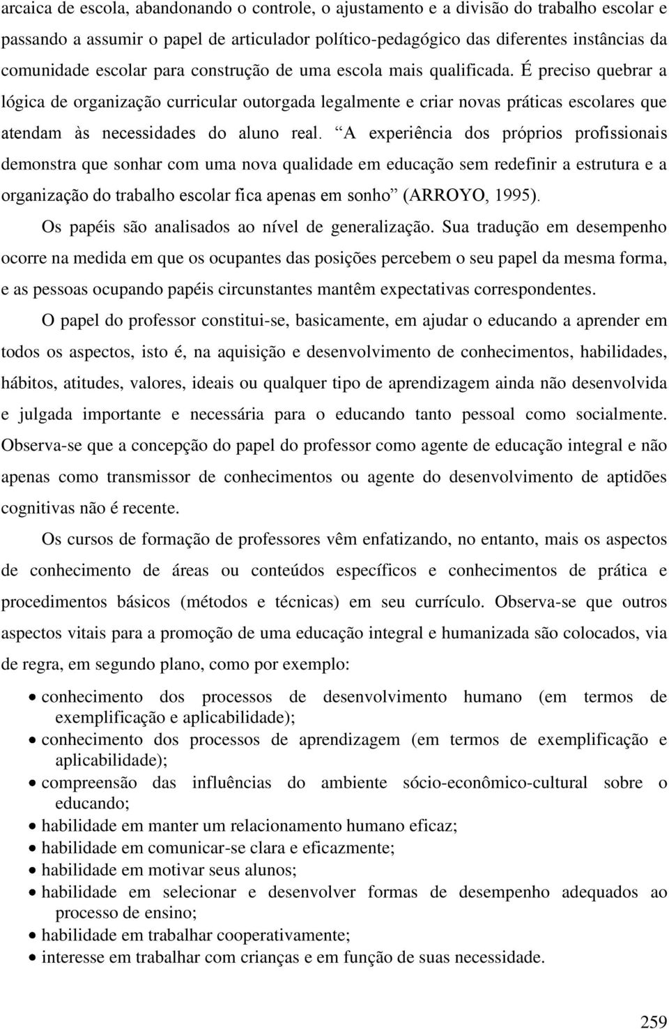 É preciso quebrar a lógica de organização curricular outorgada legalmente e criar novas práticas escolares que atendam às necessidades do aluno real.