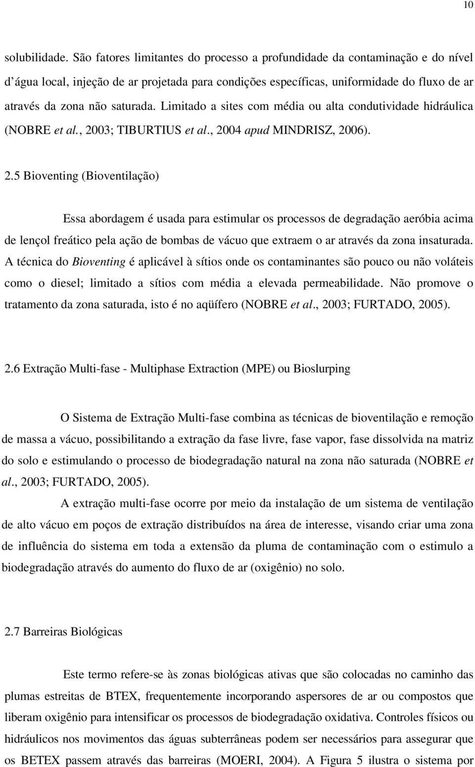 Limitado a sites com média ou alta condutividade hidráulica (NOBRE et al., 20