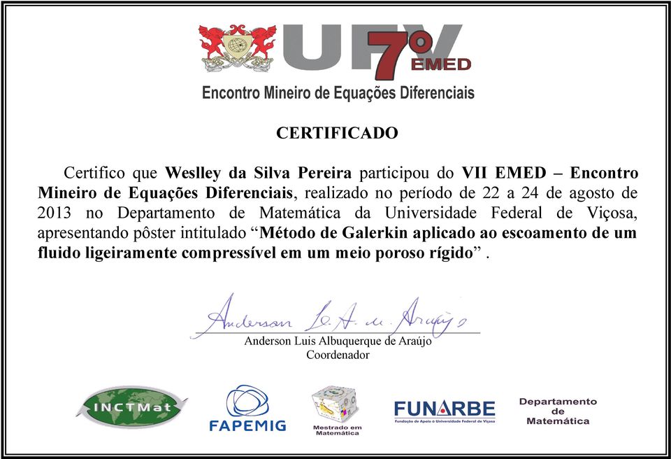 de Matemática da Universidade Federal de Viçosa, apresentando pôster intitulado Método de