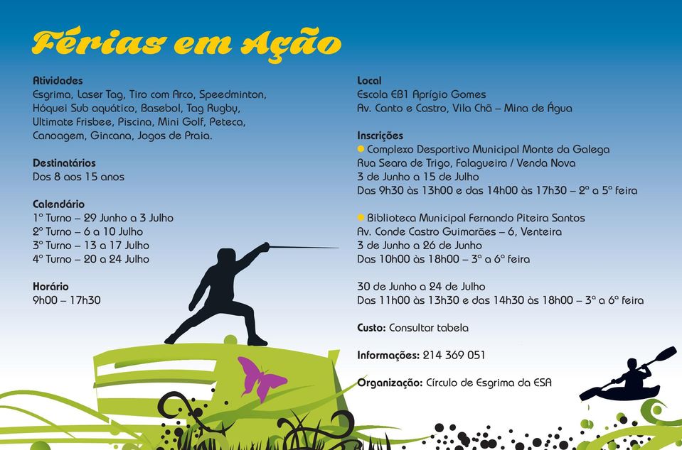 Canto e Castro, Vila Chã Mina de Água Inscrições l Complexo Desportivo Municipal Monte da Galega Rua Seara de Trigo, Falagueira / Venda Nova 3 de Junho a 15 de Julho Das 9h30 às 13h00 e das 14h00 às