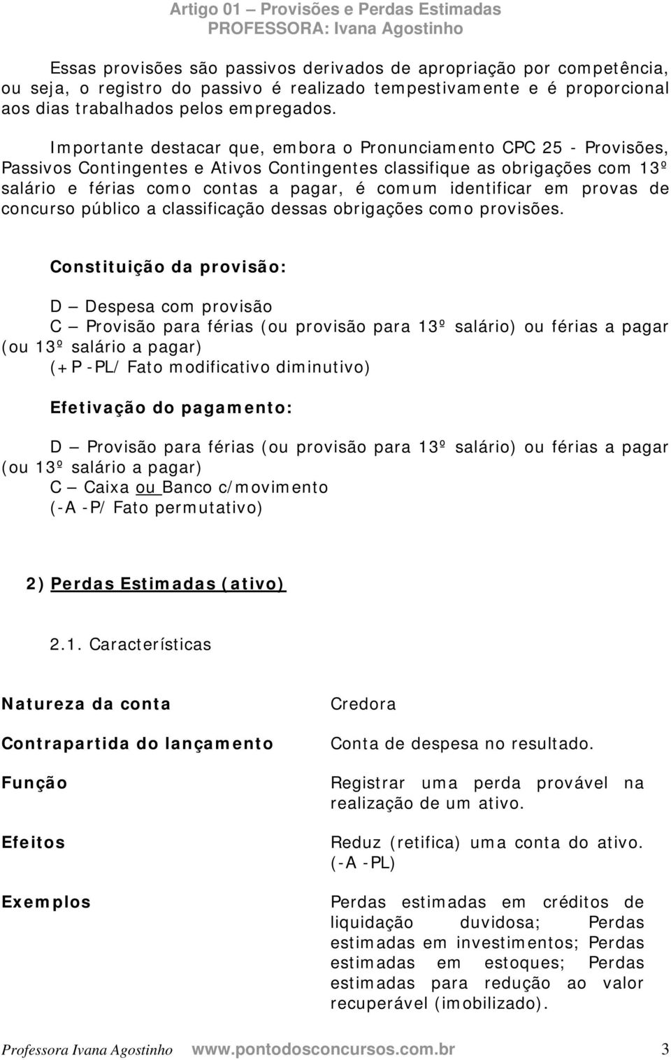 identificar em provas de concurso público a classificação dessas obrigações como provisões.