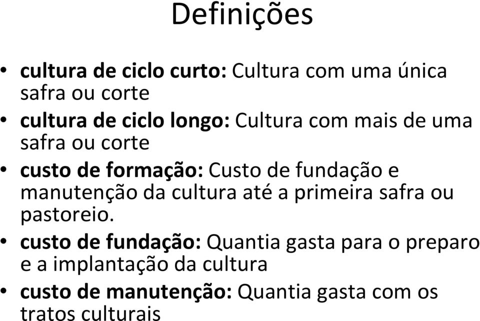 manutenção da cultura até a primeira safra ou pastoreio.